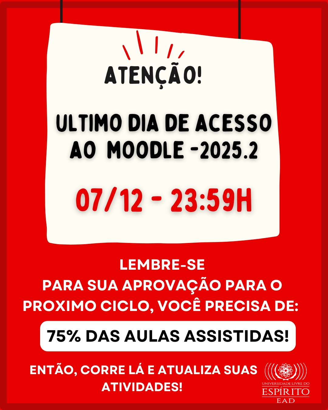 A imagem contém a seguinte informação: Ultimo dia de acesso ao Moodle 2025.2 07/12/2025 às 23:59.